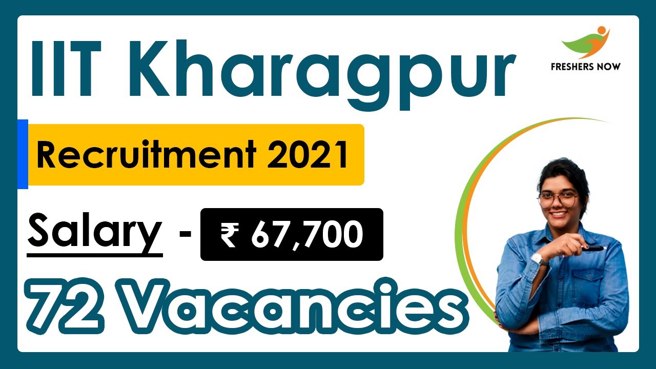 IIT Kharagpur Recruitment 2021 | Salary ₹ 67,700 | Notification for 72 Posts | Latest Govt Jobs 2021