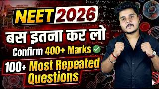 Score 400+ Marks in NEET 2026 with Most Repeated 100+ Questions