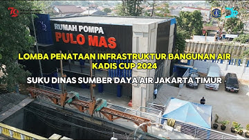 Lomba Penataan Infrastruktur Bangunan Air Kadis CUP 2024 - Sudin SDA JakTim