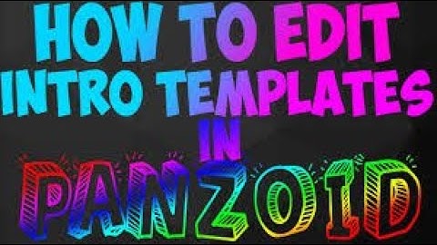 How to edit an  intro template ono Panzoid (Easy!!!)