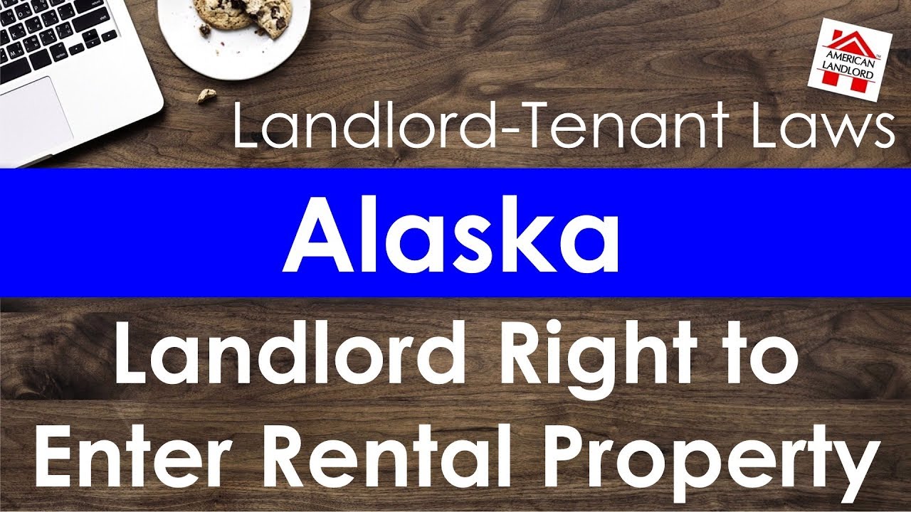 Alaska Landlord Right to Enter Rental Property American Landlord