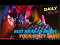 Best ideas to shoot your daily vlog  daily vlogs topic   vlogging tips