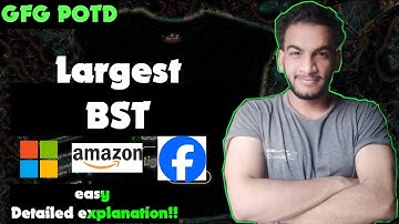 Largest BST | gfg potd | 22-07-24 | GFG Problem of the day