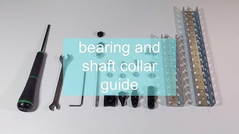 getting started FAQ || bearings and shaft collar guide