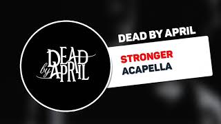 Dead By April - Stronger (Acapella)