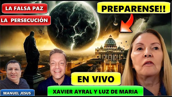 LUZ DE MARIA: TIEMPOS de  PERSECUCIÓN- MENSAJE SAN MIGUEL, NO SE DESCUIDEN/ XAVIER AYRAL