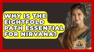 Why Is The Eightfold Path Essential For Nirvana? - Buddhism Reflections
