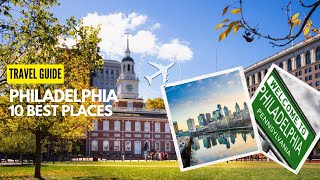 10 Best Places to visit in Philadelphia, PA