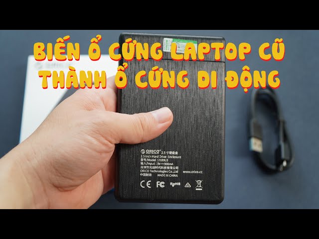 Biến ổ cứng laptop cũ thành ổ cứng di động bằng hộp đựng ổ cứng Orico