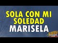 Sola con mi soledad - Marisela (Letra)