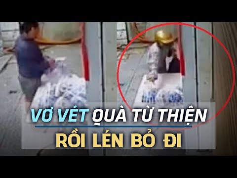 Cầm bao nilon to VƠ VÉT hết đồ từ thiện của người nghèo