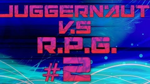 JUGGERNAUT VS R.P.G. INFECTED #2
