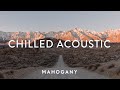 Chilled Acoustic Vol. 1 ?? Indie Folk Compilation | Mahogany Playlist