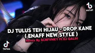 DJ TULUS TEH HIJAU X DROP KANE VIRAL TIKTOK TERBARU 2026