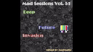 Mad Sessions Vol. 51  (Deep-Future-Invasion)