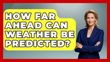 How Far Ahead Can Weather Be Predicted? - Weather Watchdog