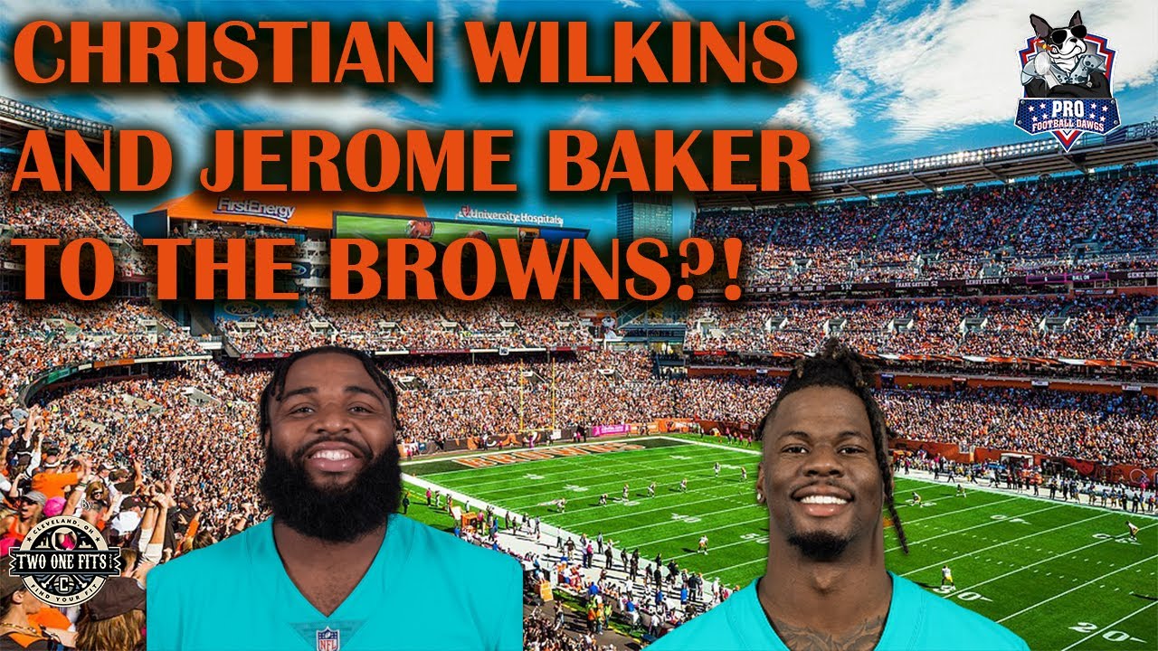Christian Wilkins AND Jerome Baker to the Cleveland Browns?!