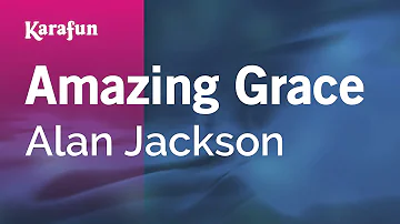 Amazing Grace - Alan Jackson | Karaoke Version | KaraFun