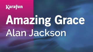 Amazing Grace - Alan Jackson | Karaoke Version | KaraFun