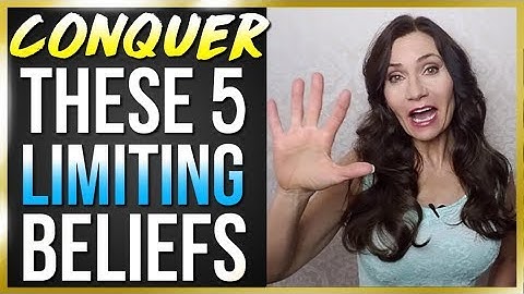 5 Common Limiting Beliefs That Are Holding You Back (From EVERYTHING!)