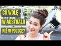 W czym AUSTRALIA jest LEPSZA od POLSKI?