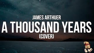 James Arthur - A Thousand Years (Christina Perri Cover) (Lyrics)