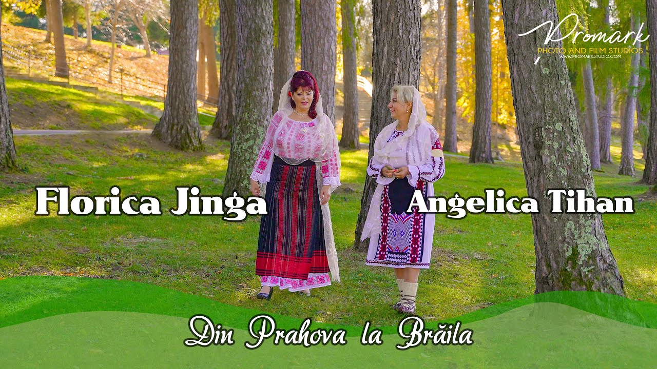 Florica Jinga si Angelica Tihan - Din Prahova la Braila