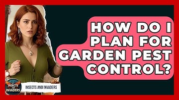 How Do I Plan For Garden Pest Control? - Insects and Invaders