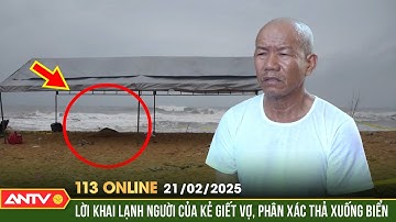 Gã chồng sát hại vợ rồi phân xác làm 3 phần phi tang xuống biển | Bản tin 113 online ngày 21/2| ANTV