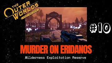 The Outer Worlds -  DLC - Murder on Eridanos - Wilderness Exploitation Reserve  #10