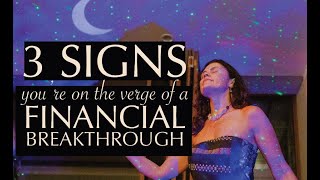 3 signs you&#39;re on the verge of a financial breakthrough