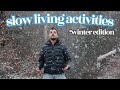 Winter slow living activities everyone can do