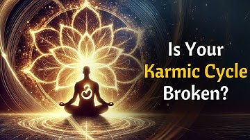 How To Break Your Karmic Cycle? How To Break Karmic Patterns