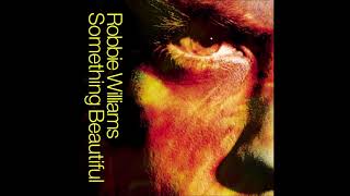 Robbie Williams - Something Beautiful (Audio)