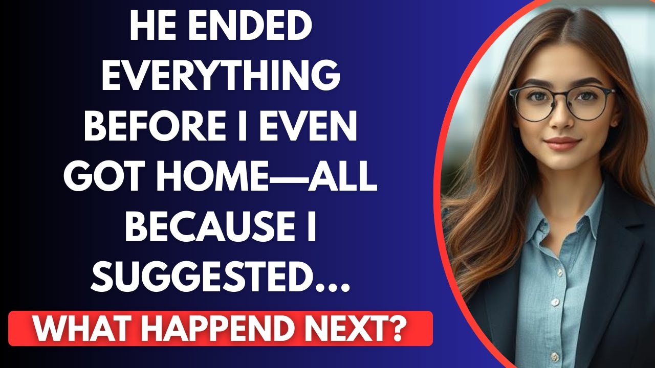 HE ENDED EVERYTHING BEFORE I EVEN GOT HOME—ALL BECAUSE I SUGGESTED WE STAY 