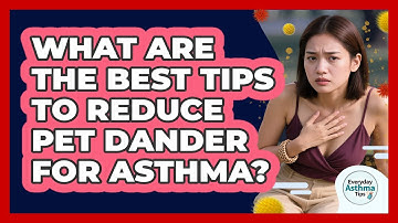 What Are The Best Tips To Reduce Pet Dander For Asthma? - Everyday Asthma Tips