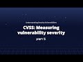 CVSS: Measuring vulnerability severity