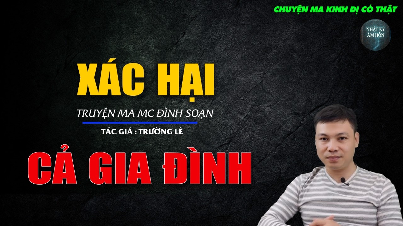 Truyện Ma Đình Soạn - XÁC HẠI CẢ GIA ĐÌNH | Chuyện Ma Kinh Dị Hay Nhất 2026