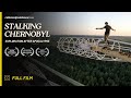 Stalking chernobyl exploration after apocalypse  documentary