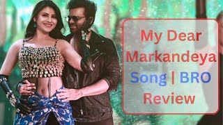 My Dear Markandeya Song BRO Review #review