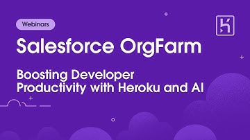 Salesforce OrgFarm: Boosting Developer Productivity with Heroku and AI