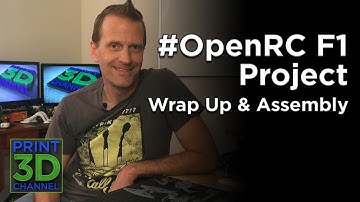 Print 3D Channel Presents: The #OpenRC Project - Wrap Up & Assembly