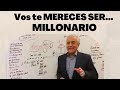 Vos te MERECES ser MILLONARIO