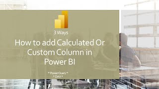 3 ways to add calculated or custom column in Power Bi
