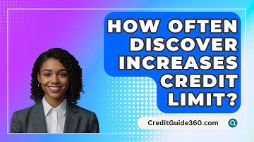 How Often Discover Increases Credit Limit? - CreditGuide360.com