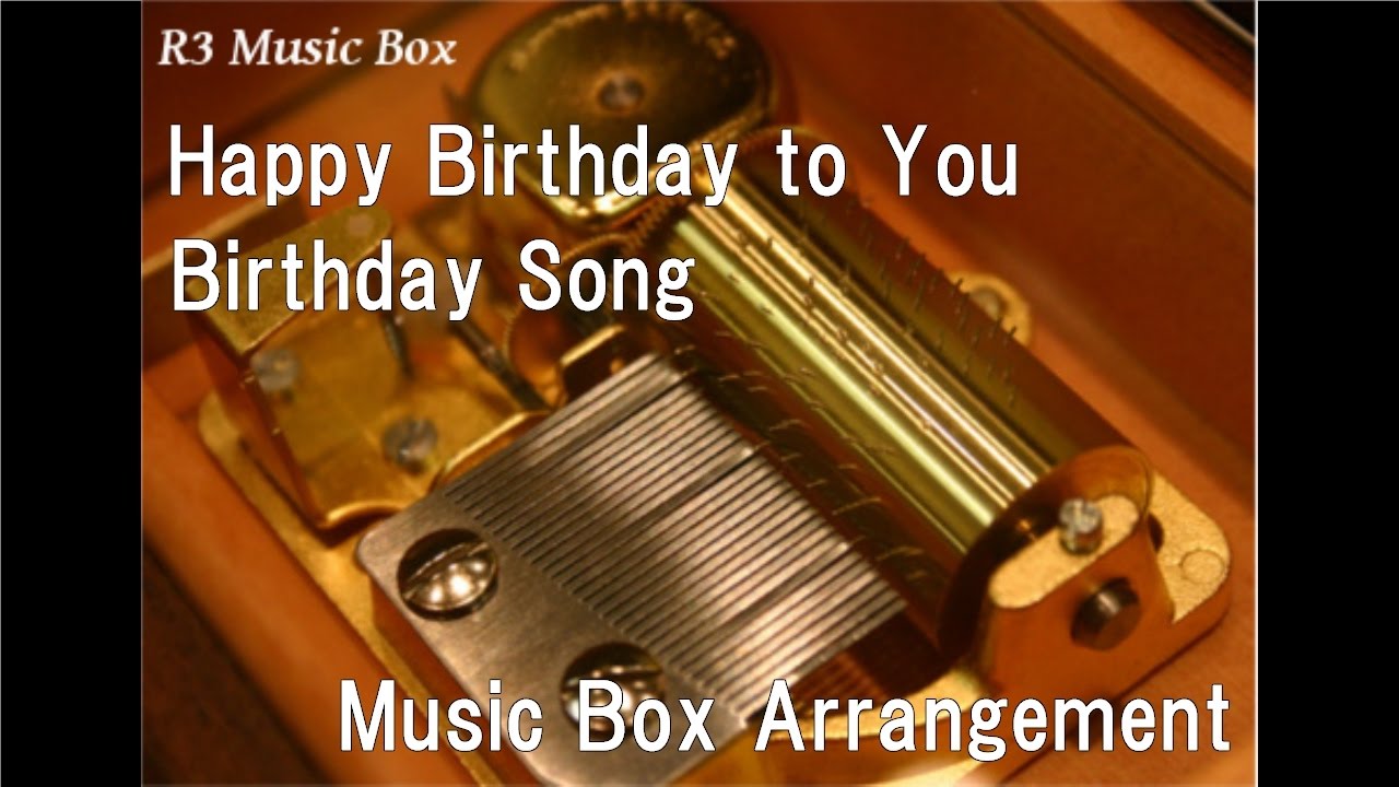 Happy Birthday to You/Birthday Song [Music Box] - YouTube