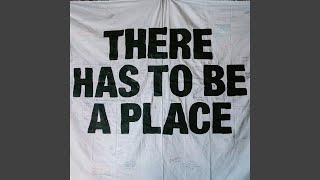 There Has to Be a Place