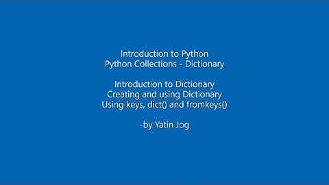 Introduction to Dictionary - Creating and using Dictionary Using keys, dict() and fromkeys()