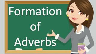Formation of Adverbs | Adjective to Adverbs | Formation of adverbs from adjectives