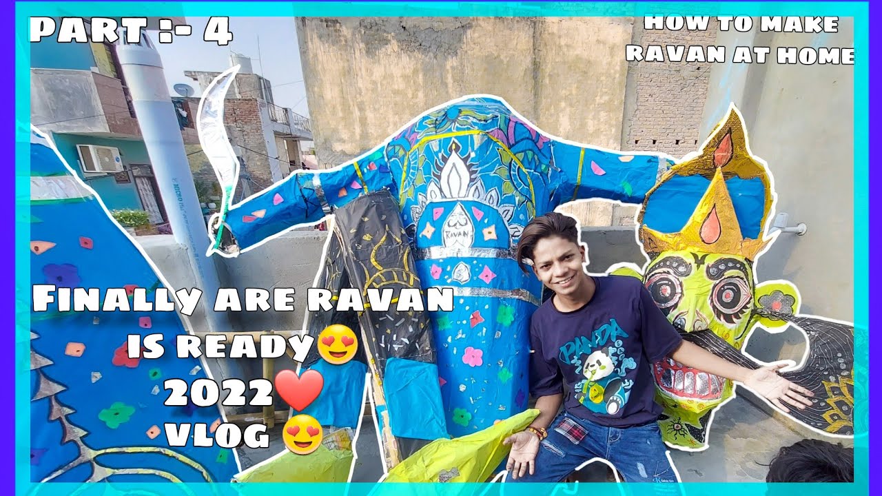 FINALLY OUR RAVAN IS COMPLETE 2022 😍 (part :- 4 ) ||home to make ravan ...